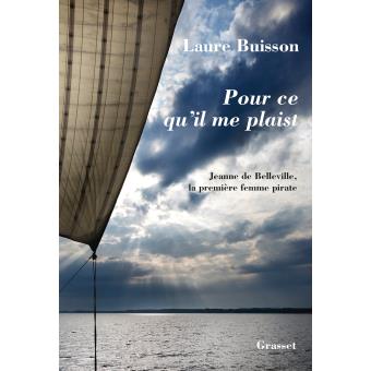 Image de l'objet &laquo; POUR CE QU'IL ME PLAIST / JEANNE DE BELLEVILLE, LA PREMIERE FEMME PIRATE &raquo;