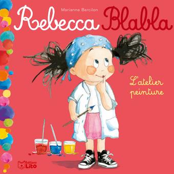 Image de l'objet &laquo; REBECCA BLABLA TOME 4 / L'ATELIER PEINTURE &raquo;