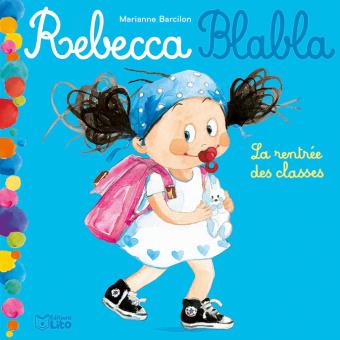 Image de l'objet &laquo; REBECCA BLABLA TOME 1 / LA RENTRE DES CLASSES &raquo;