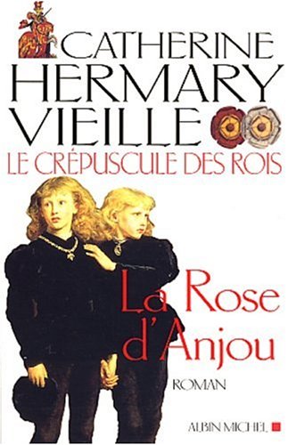 Image de l'objet &laquo; CREPUSCULE DES ROIS (LE) TOME 1 / LA ROSE D'ANJOU &raquo;