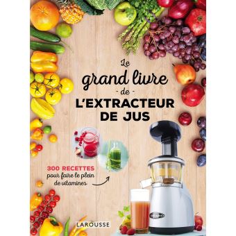 Image de l'objet &laquo; GRAND LIVRE DE L'EXTRACTEUR DE JUS (LE) &raquo;