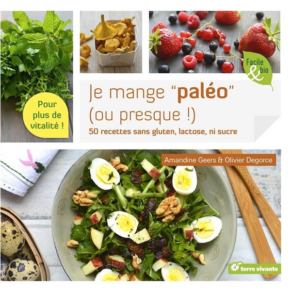 Image de l'objet &laquo; JE MANGE 'PALEO' (OU PRESQUE!) . 50 RECETTES SANS GLUTEN LACTOSE NI SUCRE &raquo;