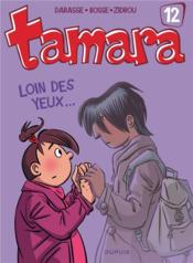Image de l'objet « TAMARA TOME 12 / LOIN DES YEUX... »