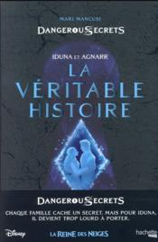 Image de l'objet &laquo; DANGEROUS SECRETS / LA VERITABLE HISTOIRE - LA REINE DES NEIGES &raquo;