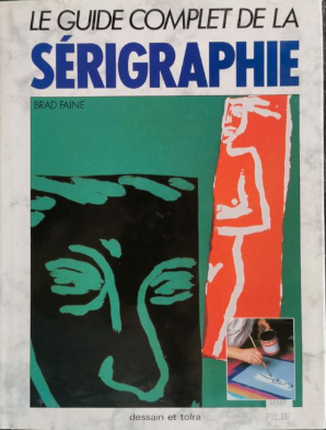 Image de l'objet &laquo; GUIDE COMPLET DE LA SERIGRAPHIE (LE) &raquo;