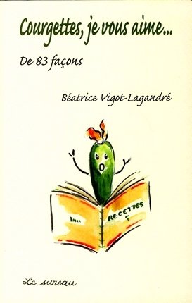 Image de l'objet &laquo; COURGETTES, JE VOUS AIME... &raquo;