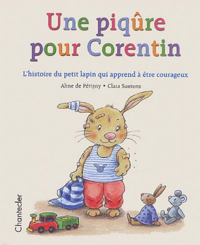 Image de l'objet &laquo; CORENTIN NE VEUT PAS DE PIQURE L'HISTOIRE DU PETIT LAPIN QUI APPREND A ETRE COUR &raquo;
