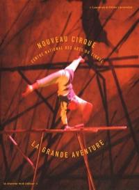 Image de l'objet &laquo; GRANDE AVENTURE DU NOUVEAU CIRQUE (LA) CENTRE NATIONAL DES ARTS DU CIRQUE &raquo;