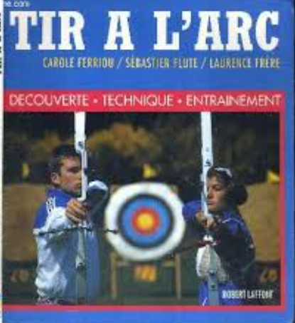 Image de l'objet &laquo; TIR A L'ARC DECOUVERTE , TECHNIQUE , ENTRAINEMENT &raquo;