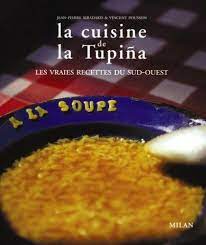 Image de l'objet &laquo; CUISINE DE LA TUPINA (LA) LES VRAIES RECETTES DU SUD-OUEST &raquo;