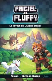Image de l'objet &laquo; FRIGIEL ET FLUFFY - CYCLE DU NETHER TOME 1 / LE RETOUR DE L'ENDER DRAGON &raquo;