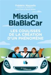 Image de l'objet &laquo; MISSION BLABLACAR . LES COPULISSES DE LA CREATION D'UN PHENOMENE &raquo;