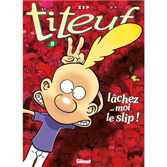 Image de l'objet « TITEUF : TOME 8 - LACHEZ-MOI LE SLIP »