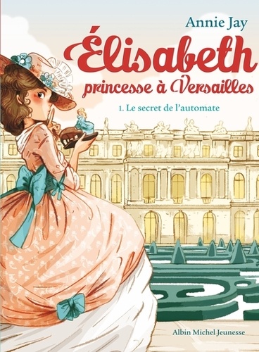 Image de l'objet &laquo; ELISABETH, PRINCESSE A VERSAILLES TOME 1 / LE SECRET DE L'AUTOMATE &raquo;