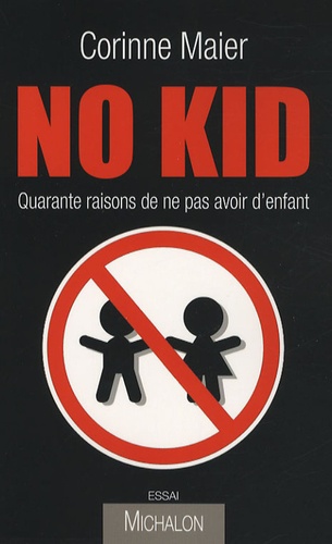 Image de l'objet &laquo; NO KID ! QUARANTE RAISONS DE NE PAS AVOIR D'ENFANT &raquo;