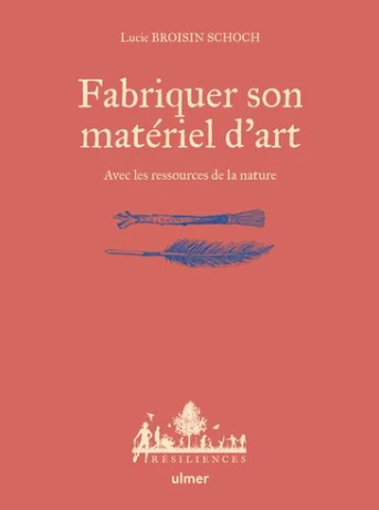Image de l'objet &laquo; FABRIQUER SON MATERIEL D'ART AVEC LES RESSOURCES DE LA NATURE &raquo;