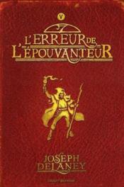 Image de l'objet &laquo; EPOUVANTEUR (L') TOME V / L'ERREUR DE L'EPOUVANTEUR &raquo;