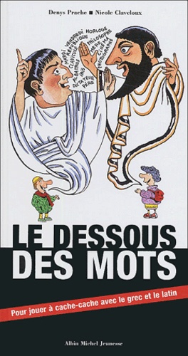 Image de l'objet &laquo; DESSOUS DES MOTS (LE) POUR JOUER A CACHE-CACHE AVEC LE GREC ET LE LATIN &raquo;