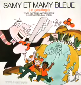 Image de l'objet &laquo; SAMY ET LA MAMY BLEUE / LE GASPILLAGE &raquo;