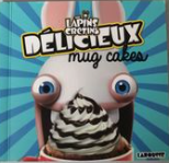 Image de l'objet &laquo; LAPINS CRETINS - DELICIEUX MUG CAKES &raquo;