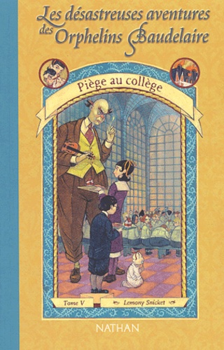 Image de l'objet &laquo; DESASTREUSES AVENTURES DES ORPHELINS BAUDELAIRE (LES) TOME 5 / PIEGE AU COLLEGE &raquo;
