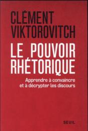 Image de l'objet &laquo; POUVOIR RHETORIQUE (LE) &raquo;