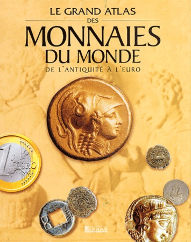 Image de l'objet &laquo; GRAND ATLAS DES MONNAIES DU MONDE DE L'ANTIQUITE A L'EURO &raquo;