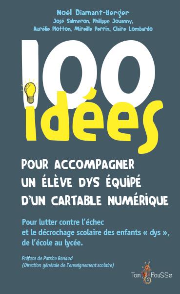 Image de l'objet « 100 IDEES POUR ACCOMPAGNER UN ELEVE DYS EQUIPE D'UN CARTABLE NUMERIQUE »