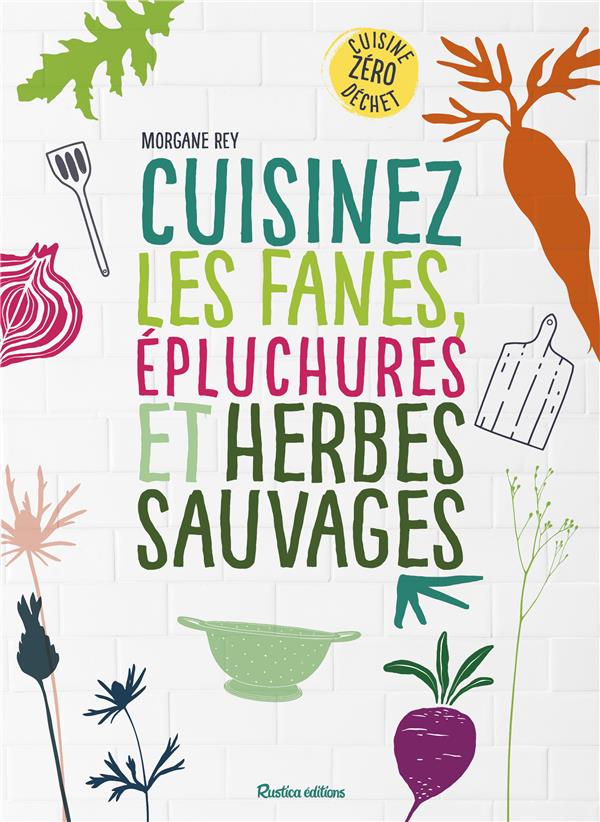 Image de l'objet &laquo; CUISINEZ LES FANES, EPLUCHURES ET HERBES SAUVAGES &raquo;