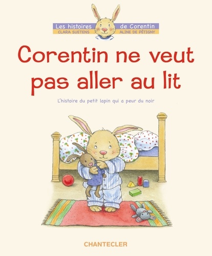 Image de l'objet &laquo; CORENTIN NE VEUT PAS ALLER AU LIT L'HISTOIRE DU PETIT LAPIN QUI A PEUR DU NOIR &raquo;