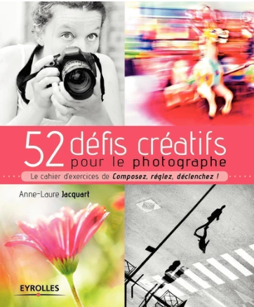 Image de l'objet « 52 DEFIS CREATIFS POUR LE PHOTOGRAPHE »