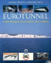 Image de l'objet &laquo; EUROTUNNEL CHRONIQUE D'UN REVE ACCOMPLI &raquo;