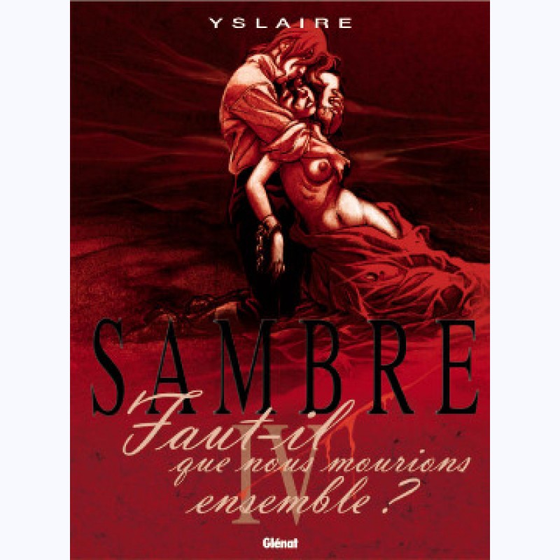 Image de l'objet « SAMBRE : TOME 4 - FAUT-IL QUE NOUS MOURIONS ENSEMBLE... »