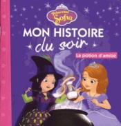 Image de l'objet &laquo; MON HISTOIRE DU SOIR / PRINCESSE SOFIA / LA POTION D'AMITIE &raquo;