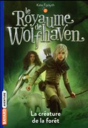 Image de l'objet &laquo; ROYAUME DE WOLFHAVEN (LE) TOME 2 / LA CREATURE DE LA FORET &raquo;