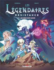 Image de l'objet « LEGENDAIRES (LES) - RESISTANCE TOME 1 / LES DIEUX SONT AMOUR »
