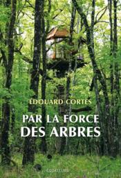 Image de l'objet &laquo; PAR LA FORCE DES ARBRES &raquo;